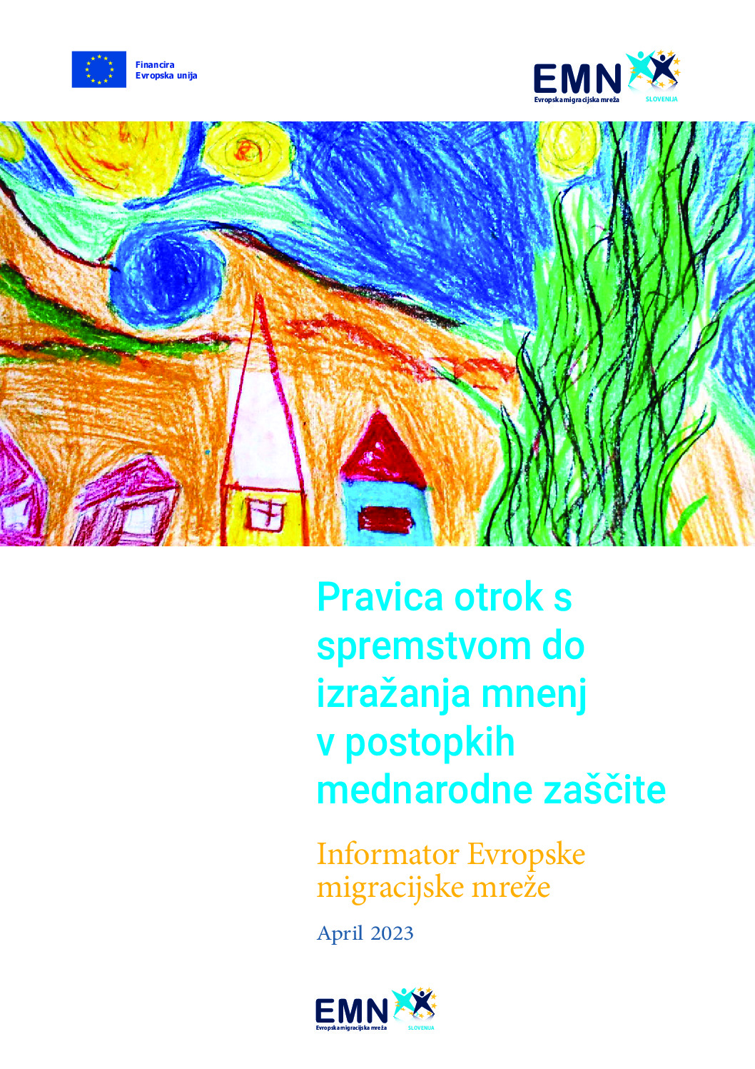 EMN – Pravica otrok s spremstvom do izražanja mnenj v postopkih mednarodne zaščite – maj 2023 thumbnail of EMN – Pravica otrok s spremstvom do izražanja mnenj v postopkih mednarodne zaščite – maj 2023